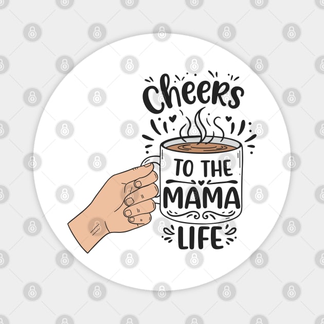 Cheers to the Mama Life Magnet by enrynz